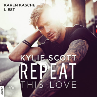 Kylie Scott: Repeat This Love (Ungekürzt)