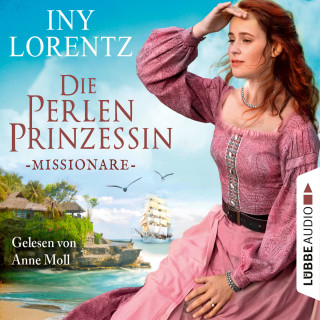 Iny Lorentz: Missionare - Die Perlenprinzessin, Teil 3 (Gekürzt)