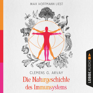 Clemens G. Arvay: Die Naturgeschichte des Immunsystems (Ungekürzt)