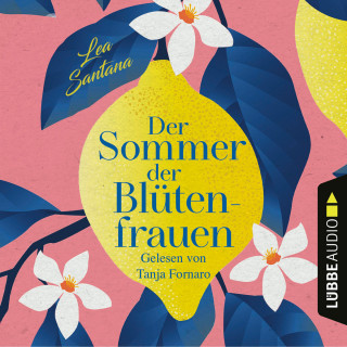 Lea Santana: Der Sommer der Blütenfrauen (Gekürzt)
