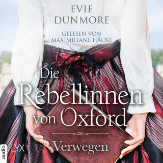 Evie Dunmore: Die Rebellinnen von Oxford - Verwegen - Oxford Rebels, Teil 1 (Ungekürzt)