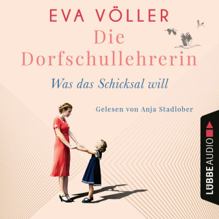 Eva Völler: Was das Schicksal will - Die Dorfschullehrerin, Teil 2 (Gekürzt)