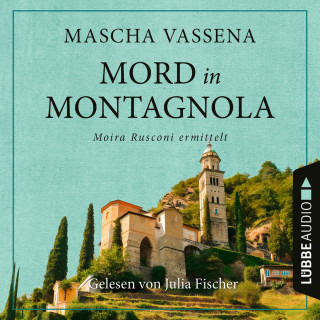 Mascha Vassena: Mord in Montagnola - Moira Rusconi ermittelt - Ein Tessin-Krimi, Teil 1 (Ungekürzt)