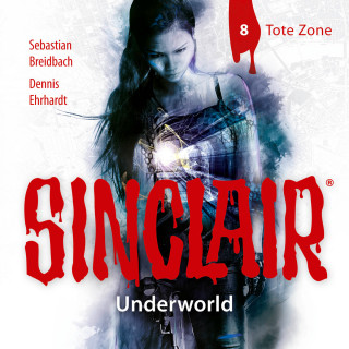 Dennis Ehrhardt, Sebastian Breidbach: Sinclair, Staffel 2: Underworld, Folge 8: Tote Zone