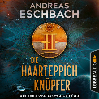 Andreas Eschbach: Die Haarteppichknüpfer (Ungekürzt)