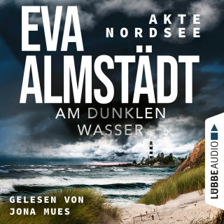 Eva Almstädt: Am dunklen Wasser - Akte Nordsee, Teil 1 (Gekürzt)