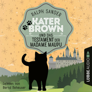 Ralph Sander: Kater Brown und das Testament der Madame Maupu - Ein Kater Brown-Krimi, Teil 4 (Ungekürzt)