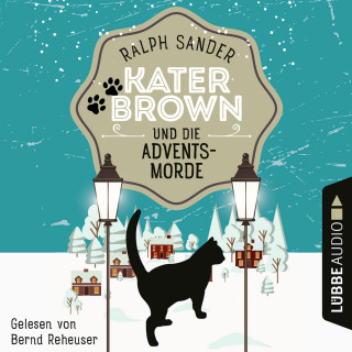 Ralph Sander: Kater Brown und die Adventsmorde - Ein Kater Brown-Krimi, Teil 5 (Ungekürzt)