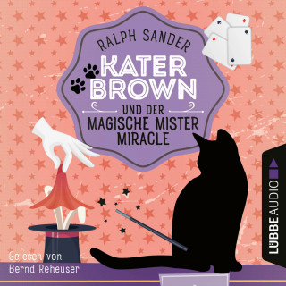 Ralph Sander: Kater Brown und der Magische Mister Miracle - Ein Kater Brown-Krimi, Teil 7 (Ungekürzt)