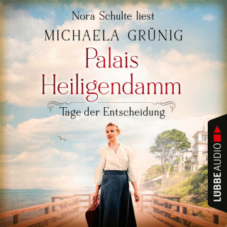 Michaela Grünig: Tage der Entscheidung - Palais Heiligendamm-Saga, Teil 3 (Ungekürzt)