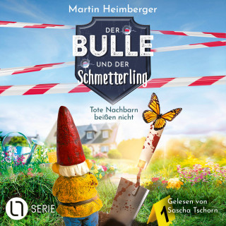 Martin Heimberger: Tote Nachbarn beißen nicht - Der Bulle und der Schmetterling, Folge 1 (Ungekürzt)