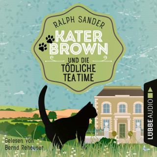 Ralph Sander: Kater Brown und die tödliche Tea Time - Ein Kater Brown-Krimi, Folge 8 (Ungekürzt)