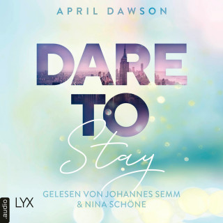 April Dawson: Dare to Stay - Dare-to-Trust-Reihe, Teil 3 (Ungekürzt)