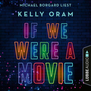 Kelly Oram: If we were a movie (Ungekürzt)