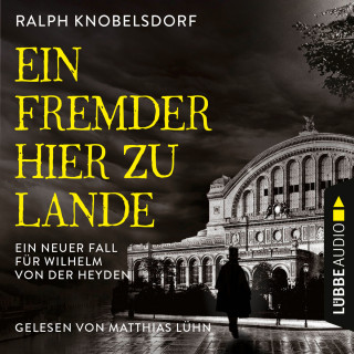 Ralph Knobelsdorf: Ein Fremder hier zu Lande - Von der Heyden-Reihe - Ein neuer Fall für Wilhelm von der Heyden, Teil 2 (Ungekürzt)