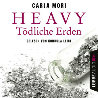 Carla Mori: Heavy - Tödliche Erden (Ungekürzt)
