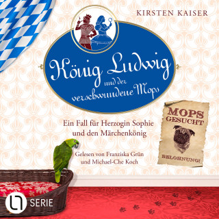 Kirsten Kaiser: König Ludwig und der verschwundene Mops - Neuschwanstein-Krimi - Ein Fall für Herzogin Sophie und den Märchenkönig, Teil 3 (Ungekürzt)