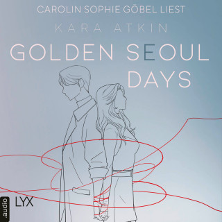 Kara Atkin: Golden Seoul Days - Seoul-Duett-Reihe, Teil 2 (Ungekürzt)