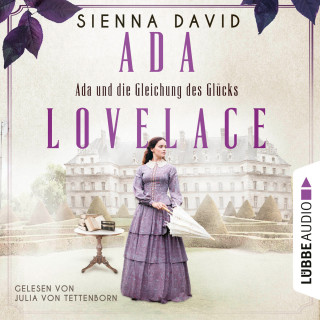 Sienna David: Ada und die Gleichung des Glücks - Ada Lovelace - Sie war ein Genie und träumte von Wahrheit und Liebe (Ungekürzt)