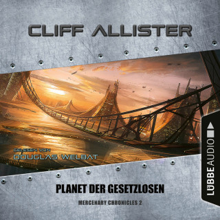 Cliff Allister: Planet der Gesetzlosen - Mercenary Chronicles, Teil 2 (Ungekürzt)