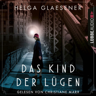 Helga Glaesener: Das Kind der Lügen (Ungekürzt)