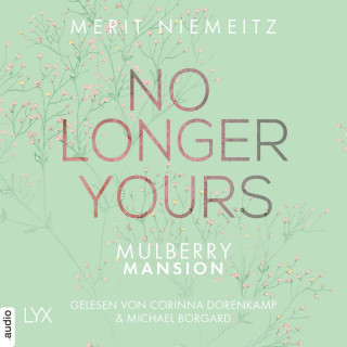 Merit Niemeitz: No Longer Yours - Mulberry Mansion, Teil 1 (Ungekürzt)