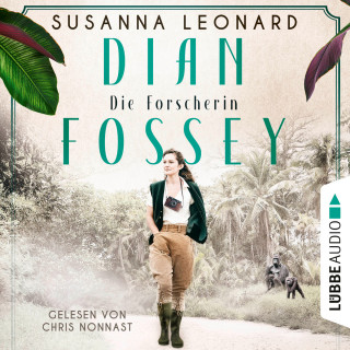 Susanna Leonard: Dian Fossey - Die Forscherin - Sie rettete bedrohte Tiere. Und bezahlte einen hohen Preis (Ungekürzt)
