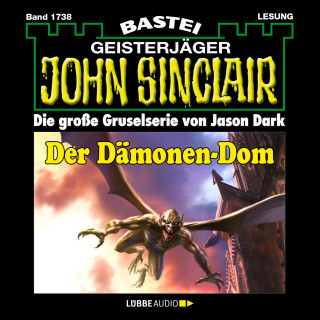 Jason Dark: Der Dämonen-Dom (2. Teil) - John Sinclair, Band 1738 (Ungekürzt)