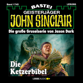 Jason Dark: Die Ketzerbibel - John Sinclair, Band 1745 (Ungekürzt)