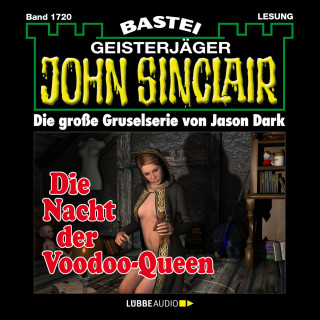 Jason Dark: Die Nacht der Voodoo-Queen (2. Teil) - John Sinclair, Band 1720 (Ungekürzt)