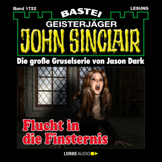 Jason Dark: Flucht in die Finsternis - John Sinclair, Band 1722 (Ungekürzt)