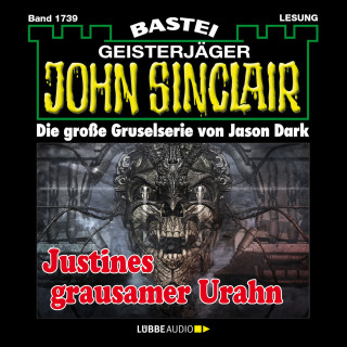 Jason Dark: Justines grausamer Urahn (3. Teil) - John Sinclair, Band 1739 (Ungekürzt)