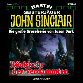 Jason Dark: Rückkehr der Verdammten - John Sinclair, Band 1702 (Ungekürzt)