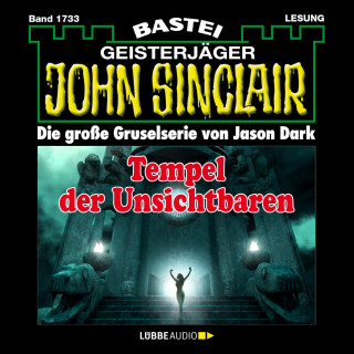 Jason Dark: Tempel der Unsichtbaren - John Sinclair, Band 1733 (Ungekürzt)