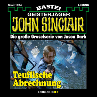 Jason Dark: Teuflische Abrechnung - John Sinclair, Band 1704 (Ungekürzt)