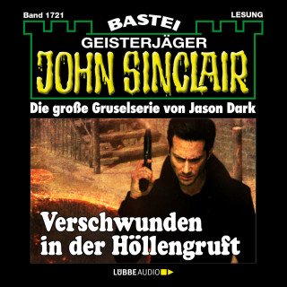 Jason Dark: Verschwunden in der Höllengruft - John Sinclair, Band 1721 (Ungekürzt)
