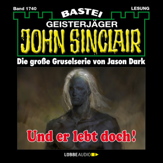 Jason Dark: Und er lebt doch! - John Sinclair, Band 1740 (Ungekürzt)