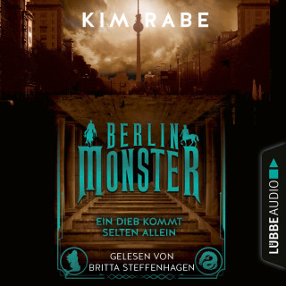 Kim Rabe: Berlin Monster - Ein Dieb kommt selten allein - Die Monster von Berlin-Reihe, Teil 2 (Ungekürzt)