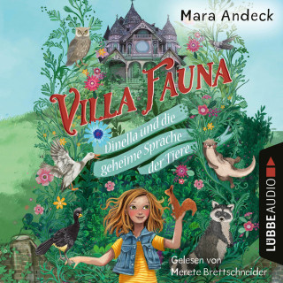 Mara Andeck: Villa Fauna - Dinella und die geheime Sprache der Tiere - Eine fantasievolle Vorlesegeschichte über die Freundschaft zwischen Kindern und Tieren (Ungekürzt)