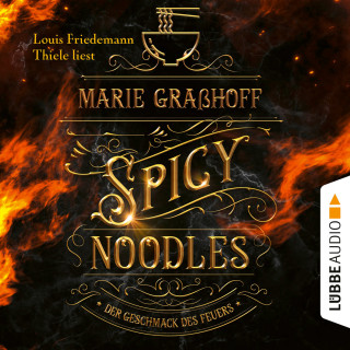 Marie Graßhoff: Spicy Noodles - Der Geschmack des Feuers (Ungekürzt)