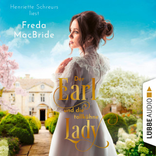Freda MacBride: Der Earl und die tollkühne Lady - Regency - Liebe und Leidenschaft, Teil 2 (Ungekürzt)
