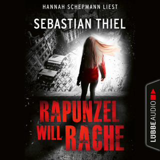 Sebastian Thiel: Rapunzel will Rache (Ungekürzt)