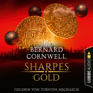 Bernard Cornwell: Sharpes Gold - Sharpe-Reihe, Teil 9 (Ungekürzt)