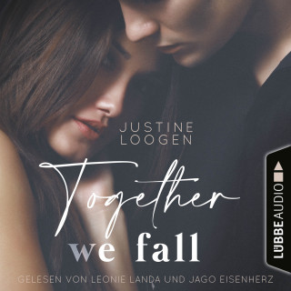 Justine Loogen: Together we fall - Together-Reihe, Teil 2 (Ungekürzt)