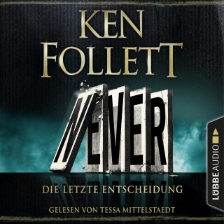 Ken Follett: Never - Die letzte Entscheidung (Ungekürzt)