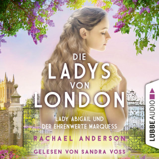 Rachael Anderson: Die Ladys von London - Lady Abigail und der ehrenwerte Marquess - Die Serendipity-Reihe, Teil 2 (Ungekürzt)