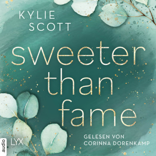 Kylie Scott: Sweeter than Fame (Ungekürzt)