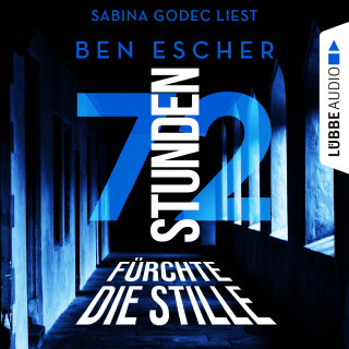 Ben Escher: 72 Stunden - Fürchte die Stille (Ungekürzt)