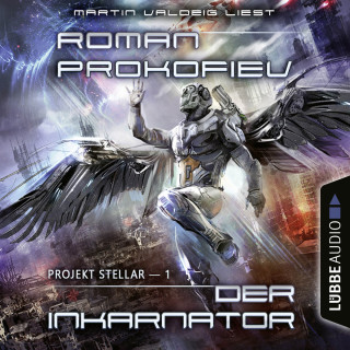 Roman Prokofiev: Projekt Stellar: Der Inkarnator - Projekt Stellar, Teil 1 (Ungekürzt)