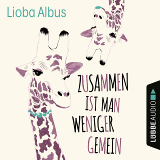 Lioba Albus: Zusammen ist man weniger gemein (Ungekürzt)
